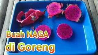 buah NAGA di Goreng ,, gimana rasanya...??