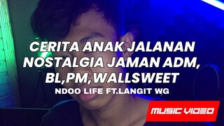 DJ LAGU OLD CERITA ANAK JALANAN LAGU JAMAN JAMAN ADM BL,PM,WALLSWEET WKWK [NDOO LIFE FT.LANGIT WG]