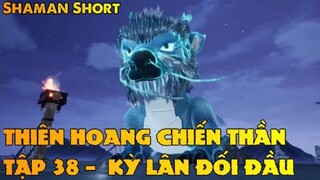 Thiên Hoang Chiến Thần Tập 38 - Kỳ lân đối đầu!