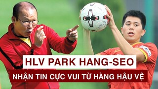 Vừa đến Ả RẬP XÊ ÚT, HLV PARK HANG-SEO nhận tin cực vui từ vị trí trung vệ