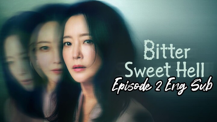 Bitter sweet hell (2024) Episode 2 Eng Sub