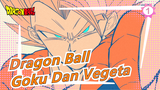 [Dragon Ball] Bukan Goku Dan Vegeta! Tapi Orang Yang Ingin Mengalahkanmu!_1