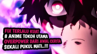 OVERPOWER MUTLAK!! 8 Anime tokoh utama overpower dari awal cerita