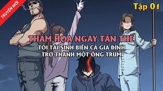 Review Truyện: Thảm Họa Ngày Tận Thế, Tôi Tái Sinh Biến Cả Gia Đình Trở Thành Một Ông Trùm Tập 1