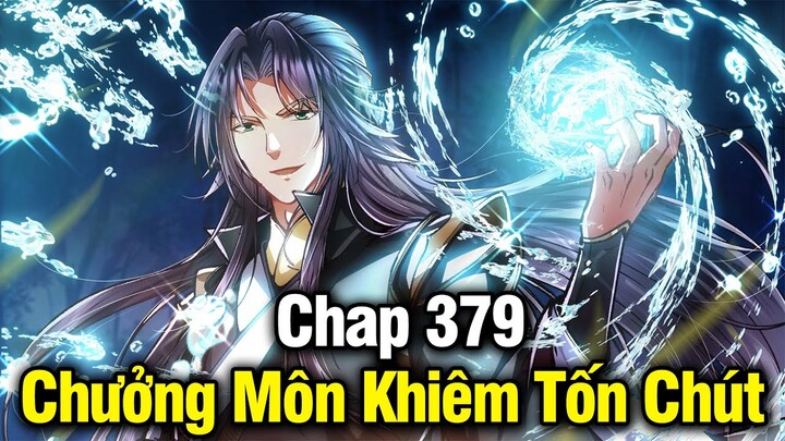 Chưởng Môn Khiêm Tốn Chút Chap 379 | Review Phim Truyện Tranh Hay | Lệ Phi Vũ