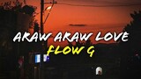 Araw Araw Love - Flow G  (Lyrics)
