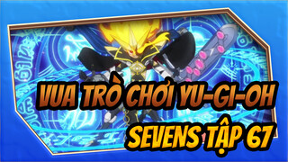 Vua trò chơi Yu-Gi-Oh | SEVENS - Các cảnh phim trong TẬP 67