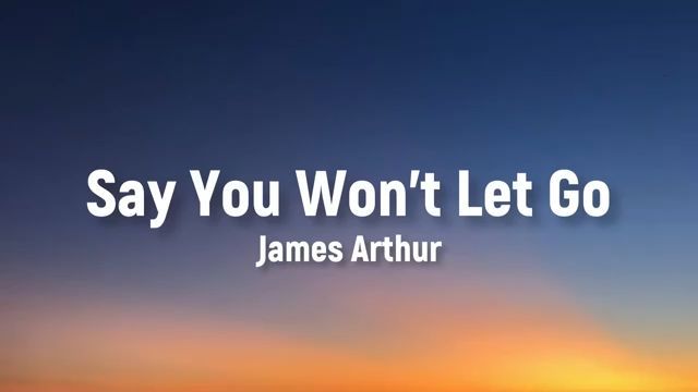 James Arthur – Say You Won't Let Go Lyrics