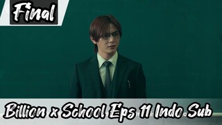 Billion x School Eps 11 Indo Sub Final END