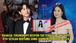 RAHASIA TERUNGKAP!! RESPON TAK TERDUGA SONG HYE KYO SETELAH BERTEMU SONG JOONG KI DI AWARD 2024