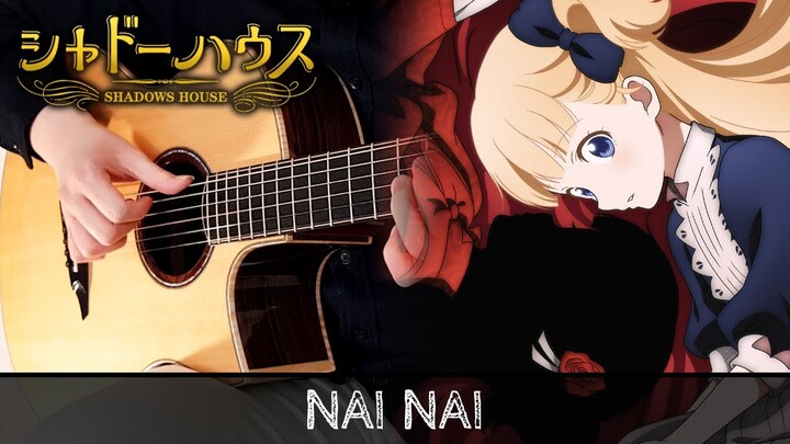 【Shadows House ED】 Nai Nai (ないない) - ReoNa - Fingerstyle Guitar Cover