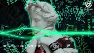 CÔ GÁI THANH KHIẾP - MINH PHÙNG REMIX II NHẠC HOT TIK TOK 2023