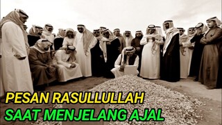 PESAN RASULLULLAH SAAT MENJELANG AJAL