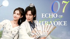 🇨🇳EP 7 | Echo of Her Voice (2024)[EngSub]