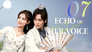 🇨🇳EP 7 | Echo of Her Voice (2024)[EngSub]