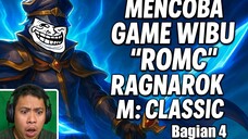 Mencoba Ulang Game Wibu "ROMC" Ragnarok M: Classic Bagian 4