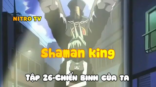 Shaman king_Tập 26-Chiến binh của ta