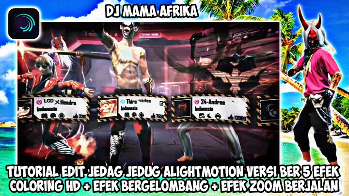 TUTORIAL EDIT JEDAG JEDUG ALIGHTMOTION FF VERSI BER 5 DJ MAMA AFRIKA VIRAL TIK TOK TERBARU 2022