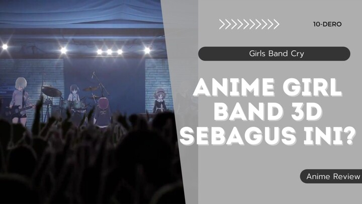 ANIME GIRL BAND 3D SEBAGUS INI? - Girls Band Cry Anime Review