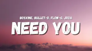 Bosx1ne, JRoa, Flow-G, Bullet-D - Need You (Lyrics) (TikTok Song) | I just want your body, body