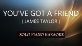 YOU'VE GOT A FRIEND ( JAMES TAYLOR ) PH KARAOKE PIANO by REQUEST (COVER_CY)