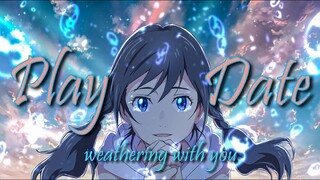 Tenki no Ko  [ Weathering with You]  「AMV」 ~ Play Date