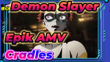 Cradles | Demon Slayer | Epik AMV