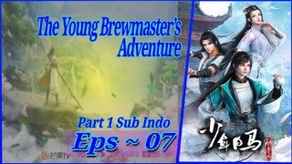 {Part 1 ~ 07} The Young Brewmaster’s Adventure Sub Indo