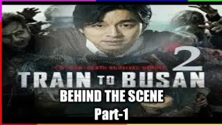 TRAIN TO BUSAN-2 (Behind the Scene-1)