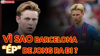 Vì sao Barcelona “ÉP” FRENKIE DE JONG RA ĐI dù anh vẫn MUỐN Ở LẠI?