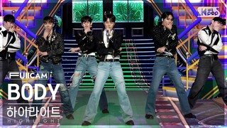 [안방1열 풀캠4K] 하이라이트 'BODY' (HIGHLIGHT FullCam)│@SBS Inkigayo 240317