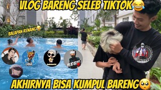 VLOG BARENG SELEB TIKTOK😂AKHIRNYA BISA KUMPUL BARENG🥺