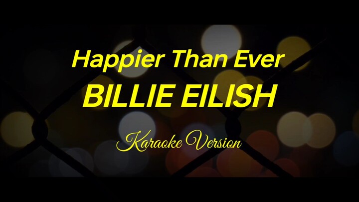 Happier Than Ever - Billie Eilish Karaoke Version