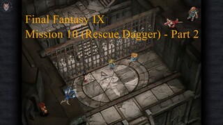 Final Fantasy IX - Mission 10 (Rescue Dagger) - Part 2