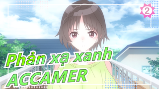 [Phản xạ xanh] [2021.4/Anime mới] ED Bản đầy đủ/ACCAMER_2