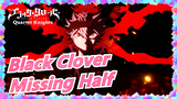 [Black Clover/AMV] Missing Half
