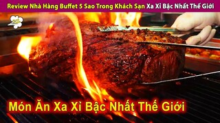 Review Đồ Ăn Ở Nhà Hàng Buffet 5 Sao Trong Khách Sạn Xa Xỉ Bậc Nhất | Review Con Người Và Cuộc Sống