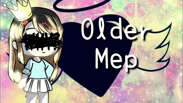 {Closed}Older//Gacha life mep