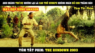 [Review Phim] Anh Chàng THƠ NỤ Nhưng Lại Là Cao Thủ KungFu Đập Nát Máy Dập Rừng AMAZON | The Rundown