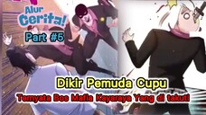 Dikira Cupu Ternyata Bos mafia kaya raya paling di takuti - alur cerita part # 5
