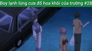 Boy lạnh lùng cưa đổ hoa khôi của trường #28