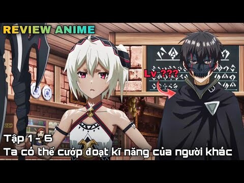 Tóm tắt anime | Ta sở hữu kĩ năng bạo thực như 1 con slime nào đó | Tập 1-6 | kira_review all