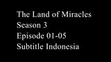 The Land of Miracles Season 3 Episode 01-05 Subtitle Indonesia