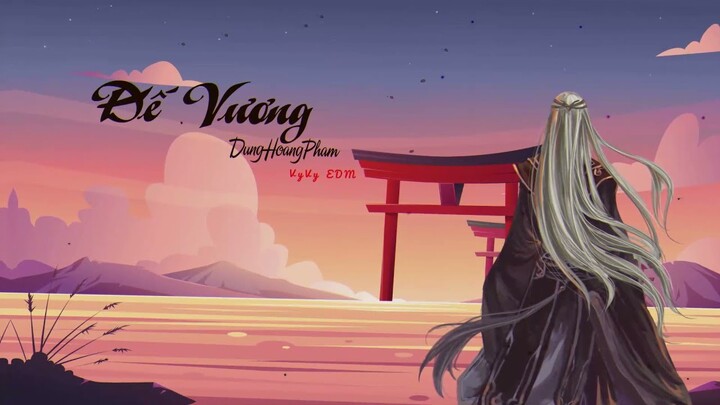 Đế Vương - Đình Dũng | Dunghoangpham | Vy Vy EDM