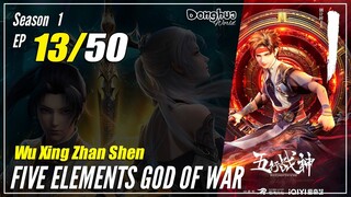 【Wu Xing Zhan Shen】 S1 EP 13 - Five Elements God Of War | MultiSub - 1080P