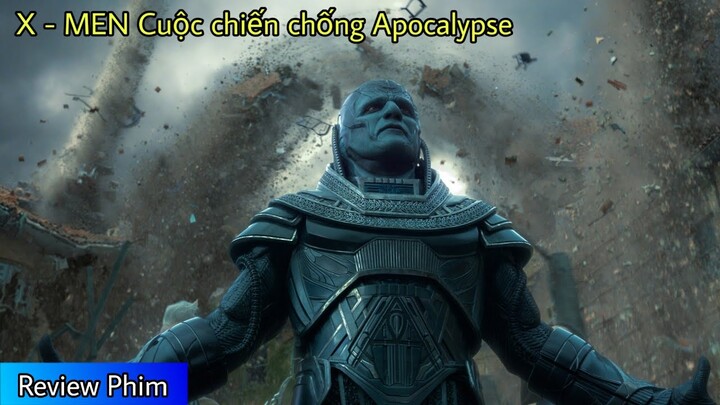 Tóm Tắt Review Phim : X - MEN Cuộc Chiến Chống Lại Apocalypse ( review phim hay )