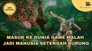 MASUK KEDUNIA GAME, MALAH JADI MANUSIA SETENGAH BURUNG