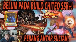 🔥🔥TURNAMENT ANTAR SULNTAN BELUM MENGGUNAKAN CHITEO SSR+!  - ONE PUNCH MAN:The Strongest