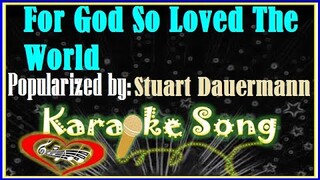 For God So Loved The World Karaoke Version by Stuart Dauermann- Minus  One- Karaoke Cover