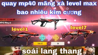 Free fire| quay skin mp40 nâng cấp mãng xa độc tôn hết bao nhiêu kim cương để lên lv7